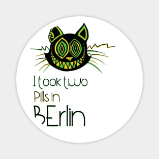 I took two Pills in Berlin - Catsondrugs.com - Techno Party Ibiza Rave Dance Underground Festival Spring Break  Berlin Good Vibes Trance Dance technofashion technomusic housemusic Magnet